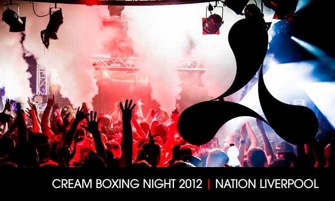 Cream Boxing Night Special - Liverpool at Nation, Liverpool