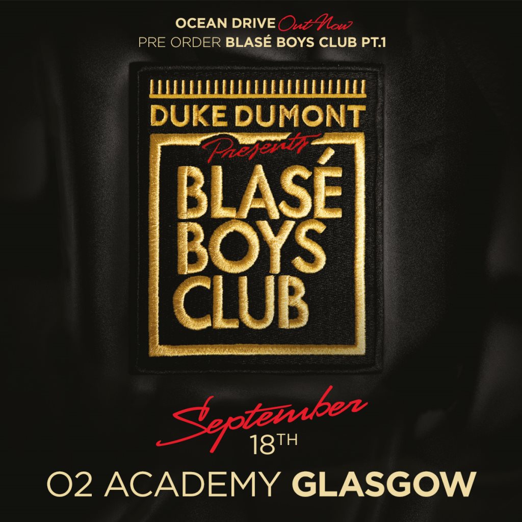 Duke Dumont Blasé Boys Club Tour at O2 Academy, Glasgow