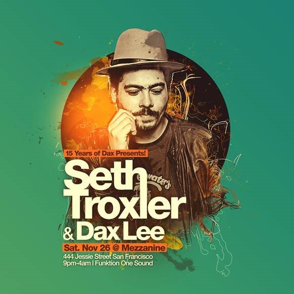 Seth Troxler & Dax Lee - Celebrating 15 Years of Dax presents at Mezzanine,  San Francisco/Oakland