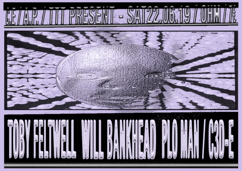 C.E A.P. TTT present Will Bankhead Toby Feltwell PLO Man