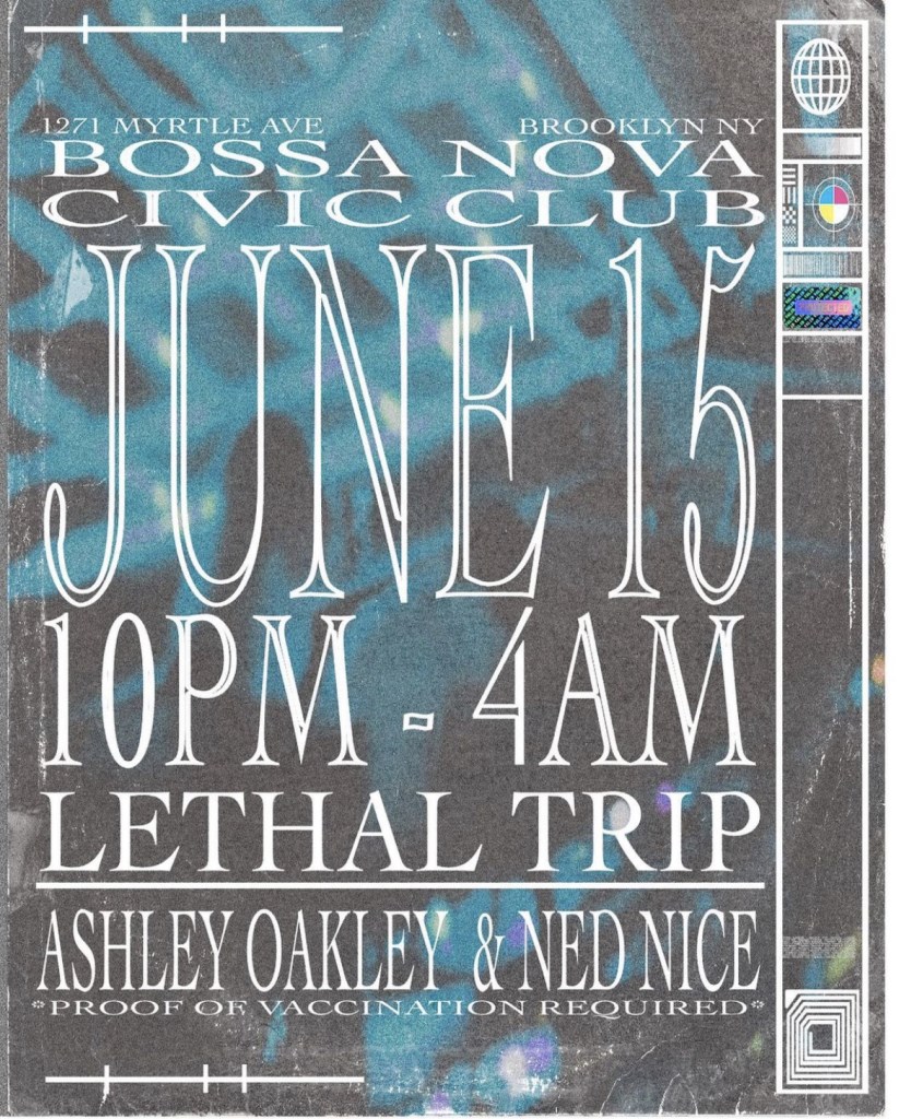 Lethal Trip, Ashley Oakley, Ned Nice at Bossa Nova Civic Club, New York