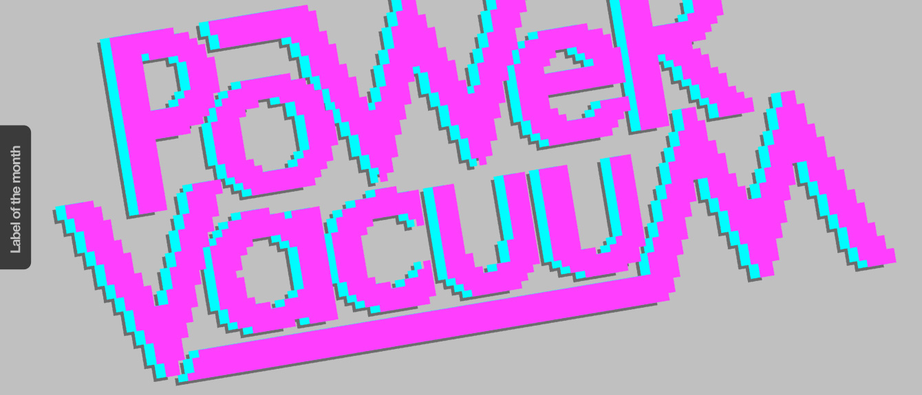 Label of the month Power Vacuum · Feature RA