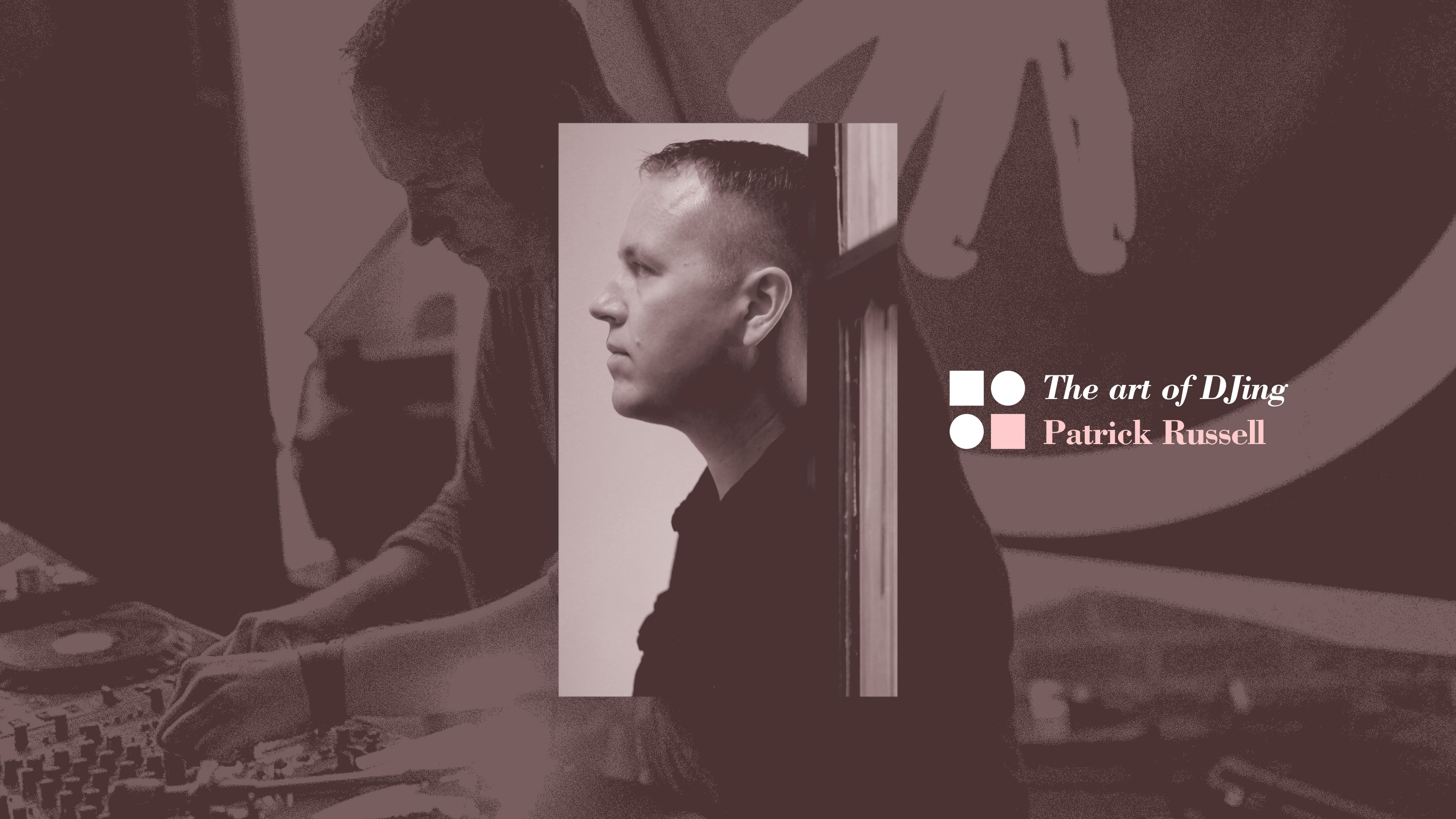 The art of DJing: Patrick Russell 