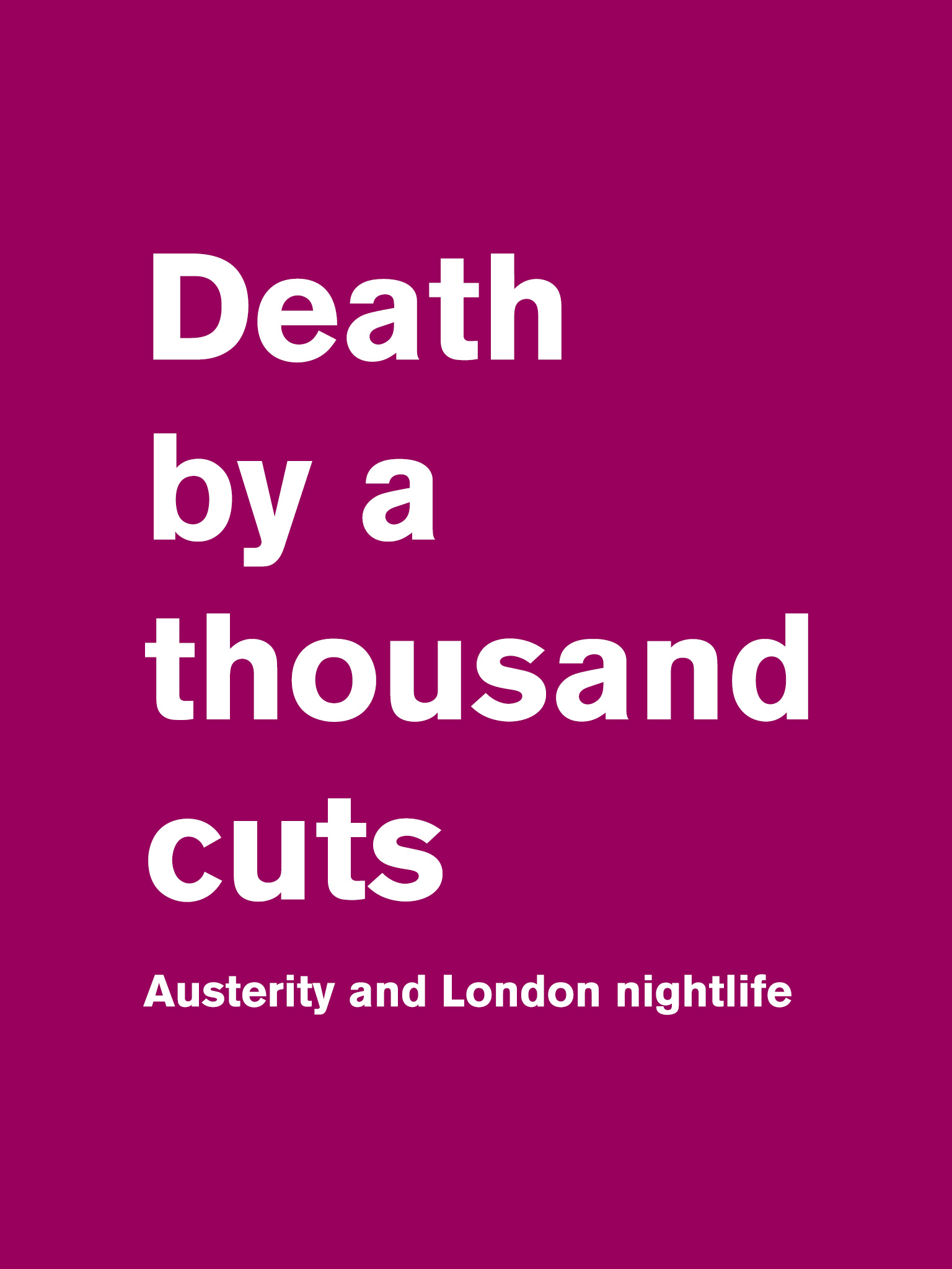 Death by a thousand cuts: Austerity and London nightlife