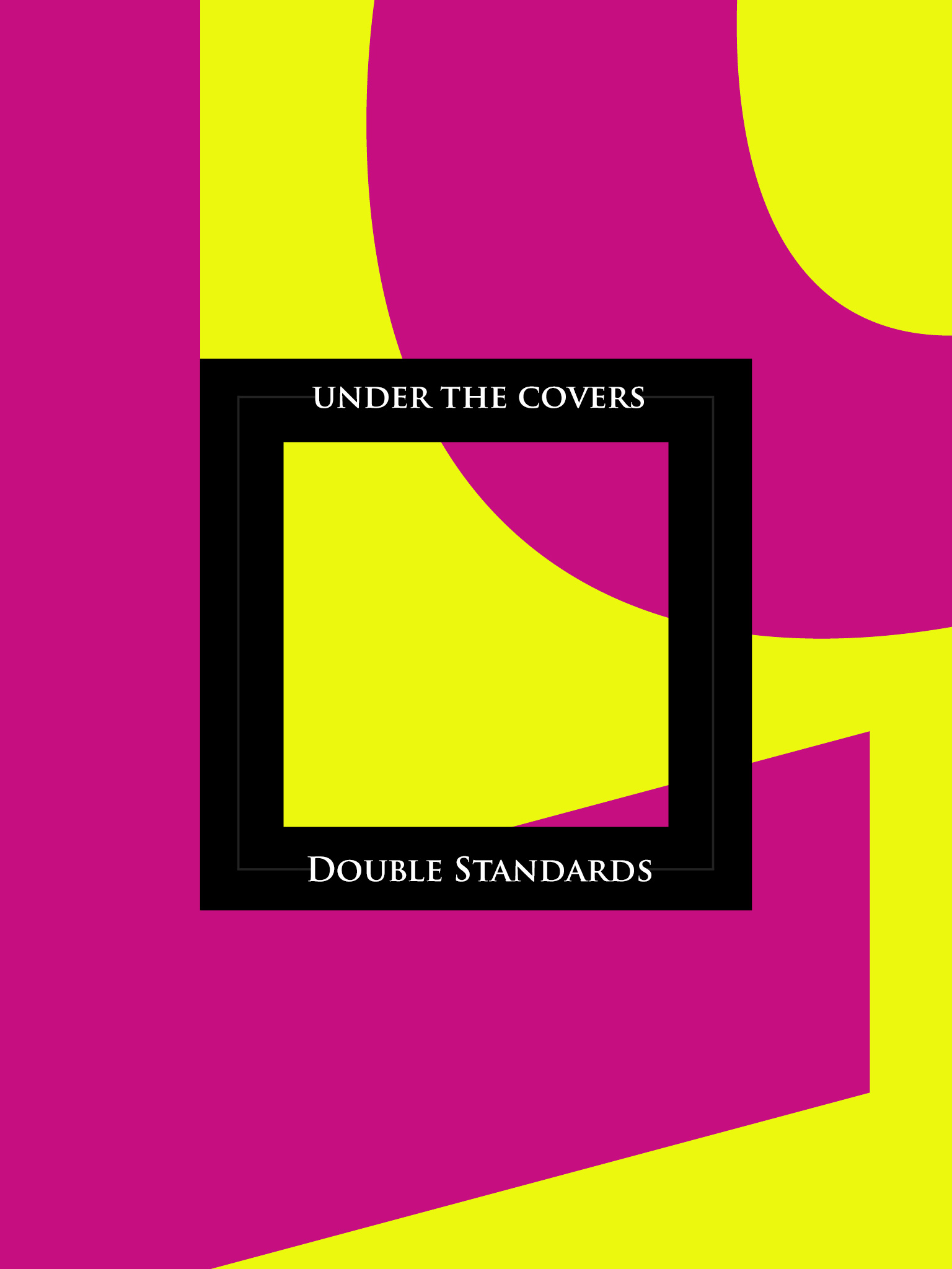 Under The Covers: Double Standards