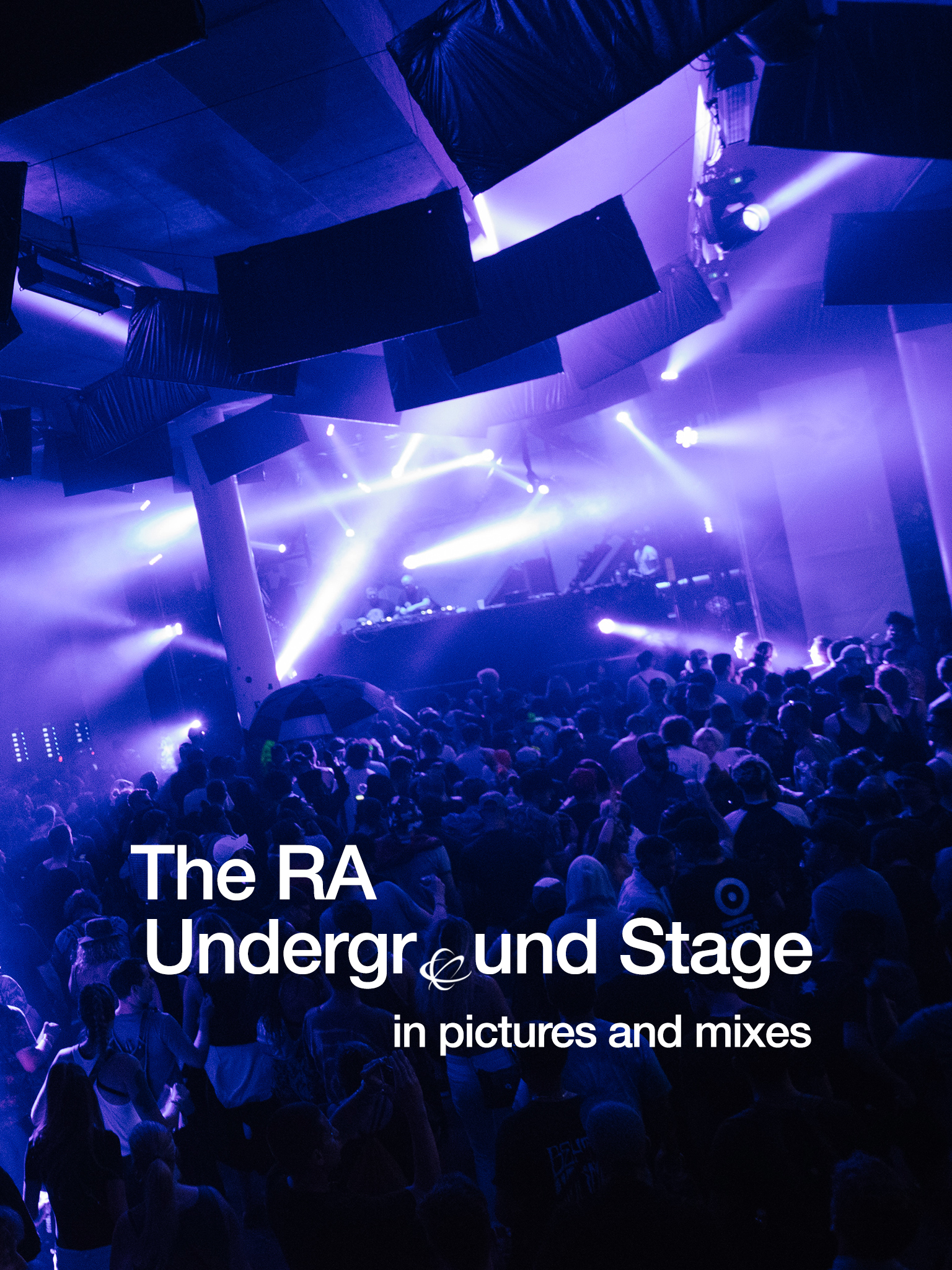 The RA Underground Stage in pictures and mixes