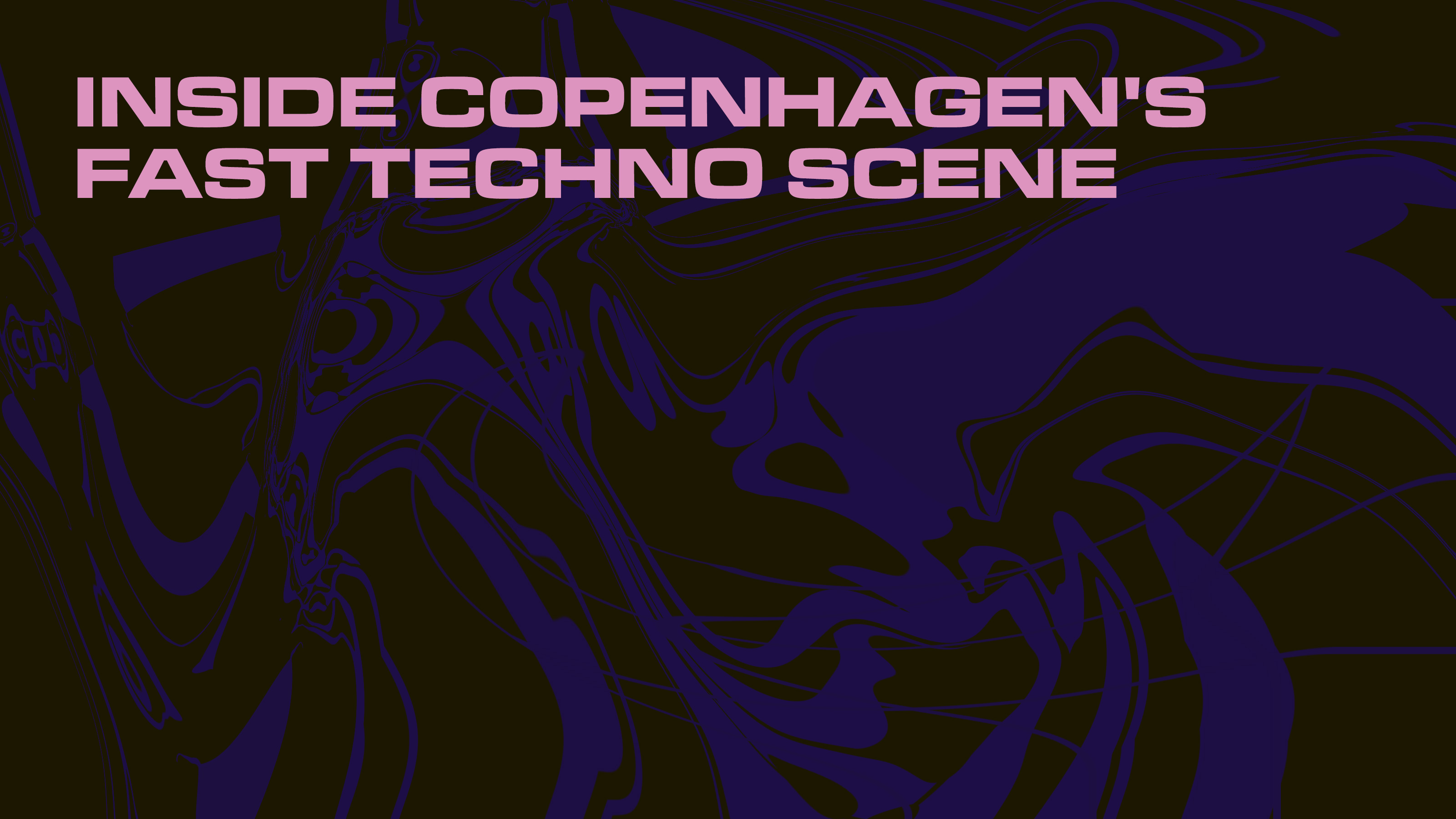 Inside Copenhagen's fast techno scene