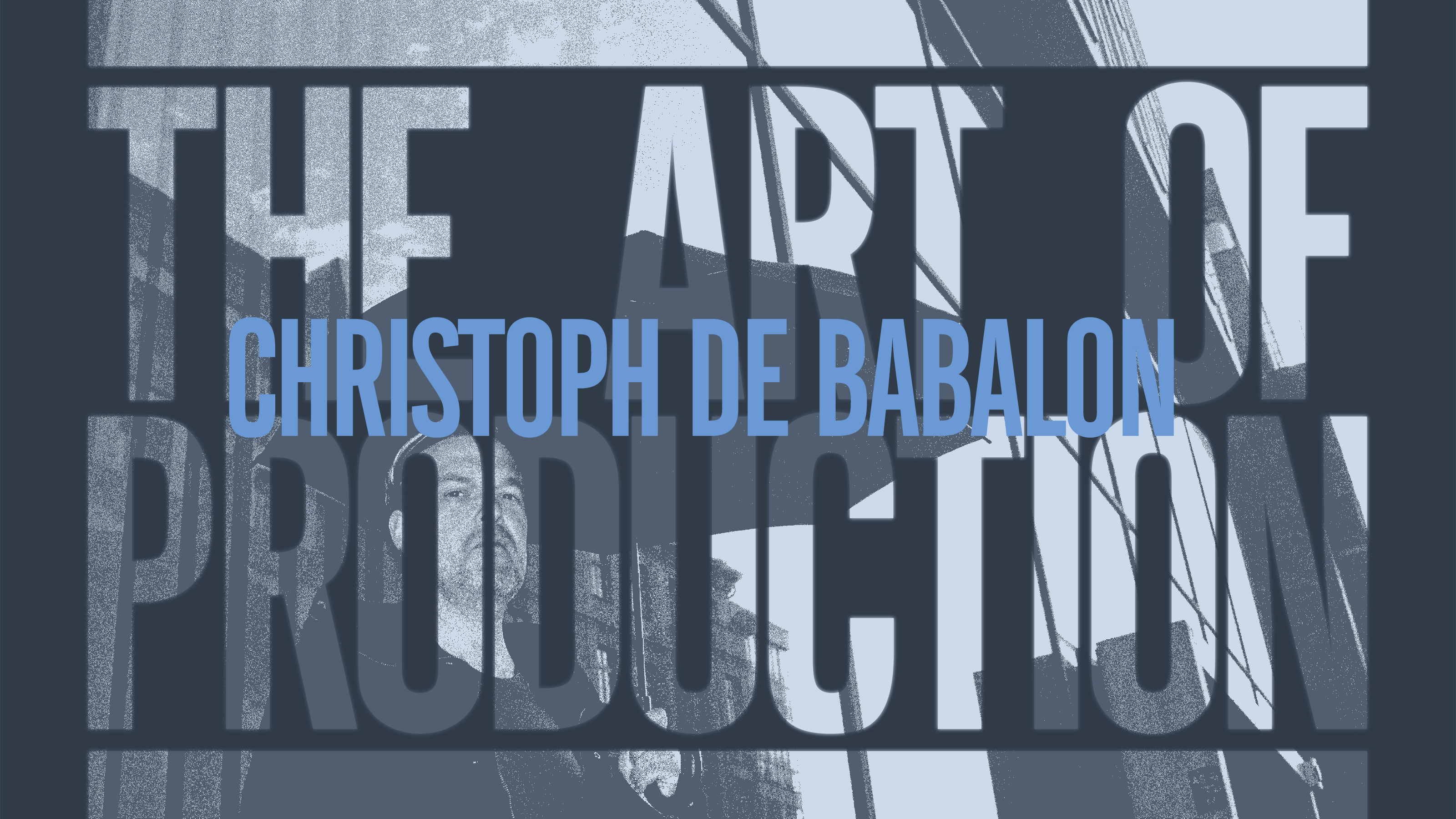 The Art Of Production: Christoph De Babalon