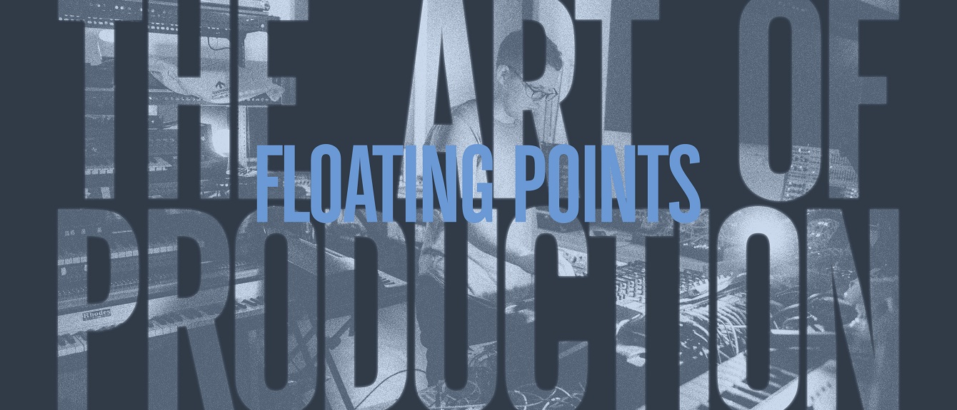 The Art Of Production: Floating Points · Feature RA