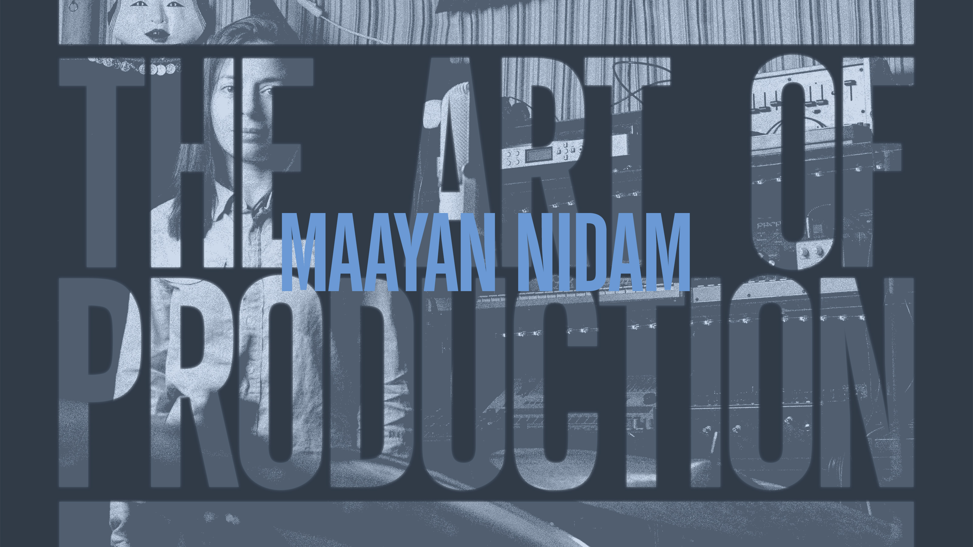 The Art Of Production: Maayan Nidam
