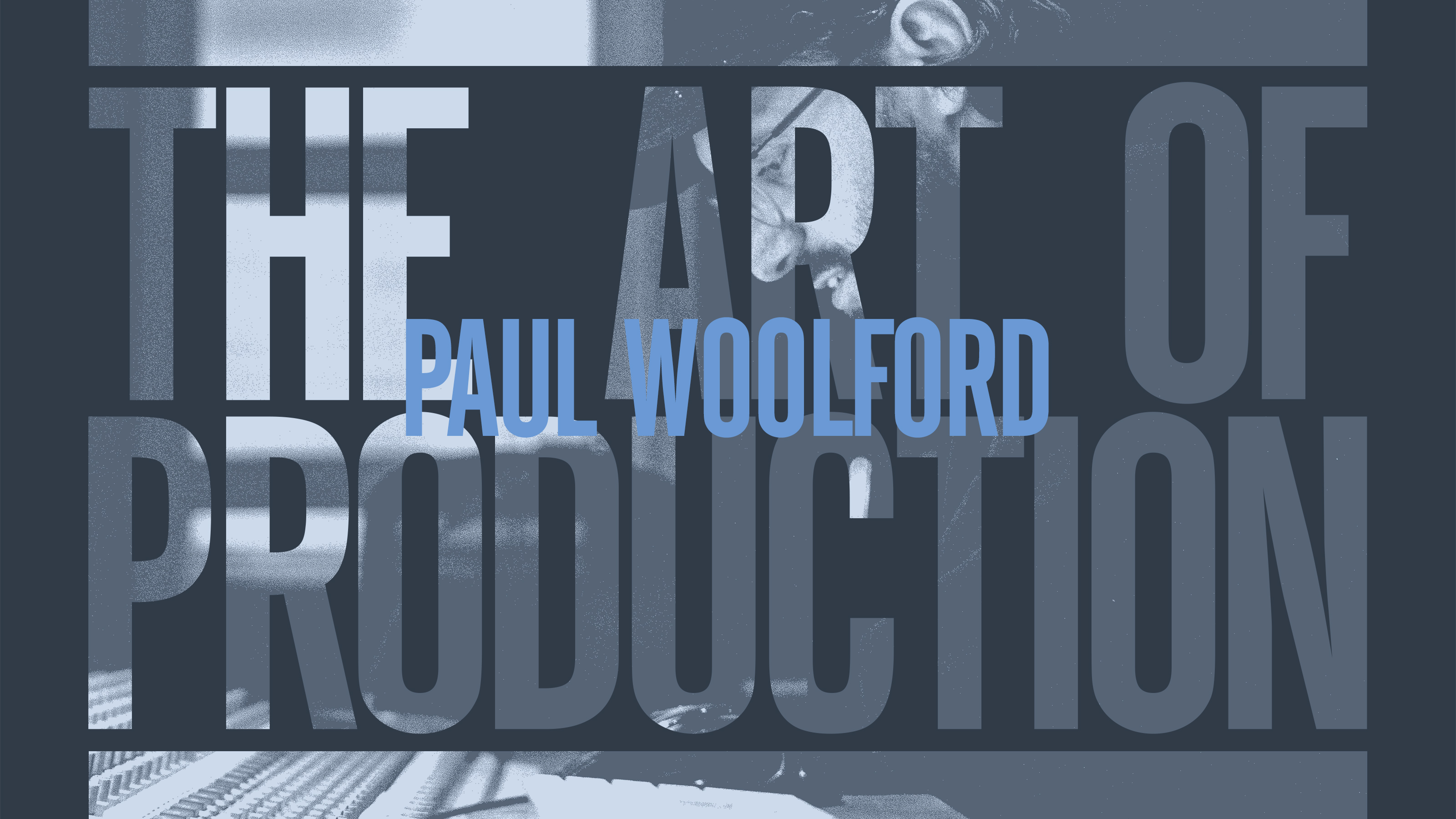 The Art Of Production: Paul Woolford 