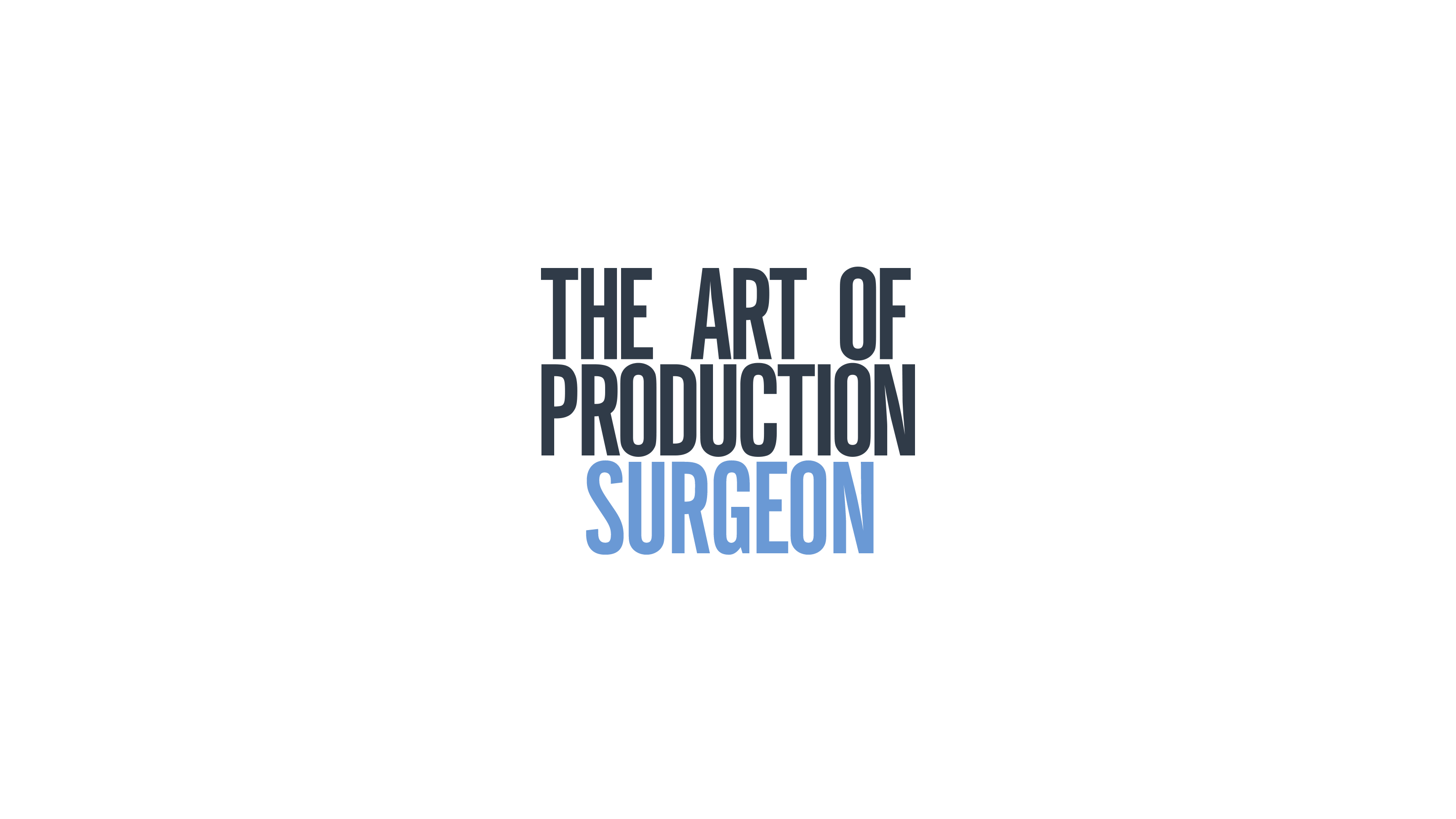 The Art Of Production: Surgeon