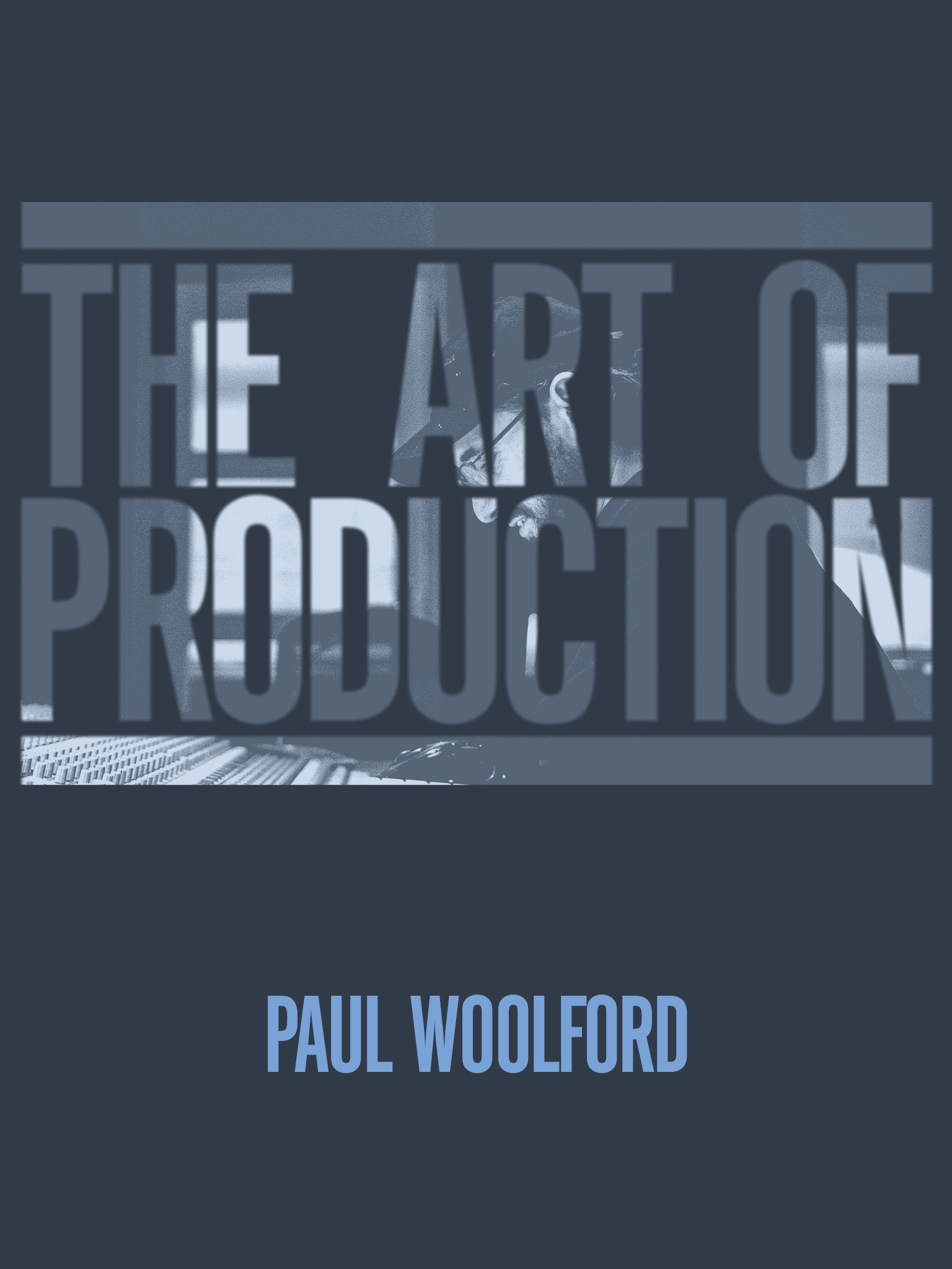 The Art Of Production: Paul Woolford 
