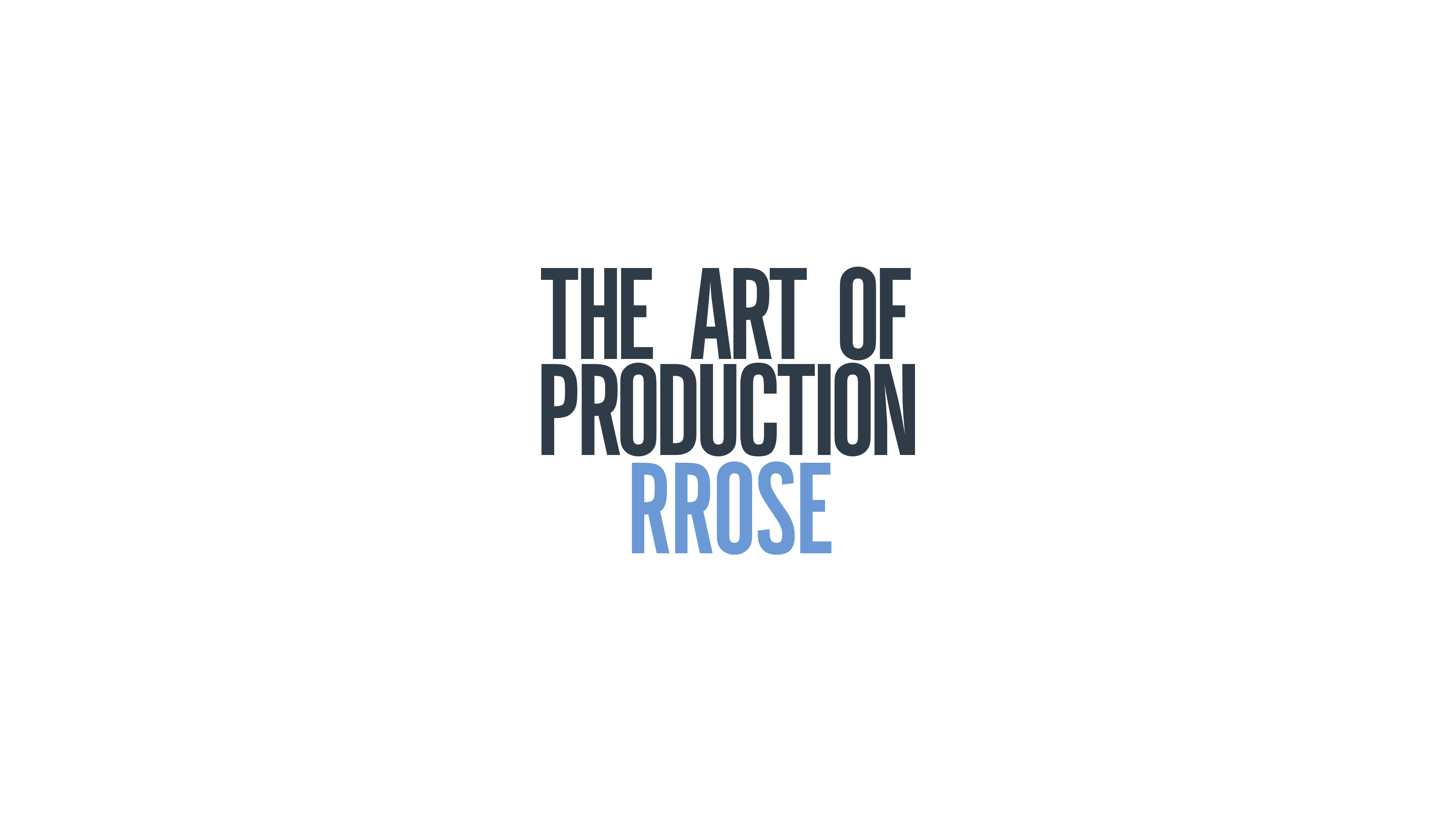 The Art Of Production: Rrose 
