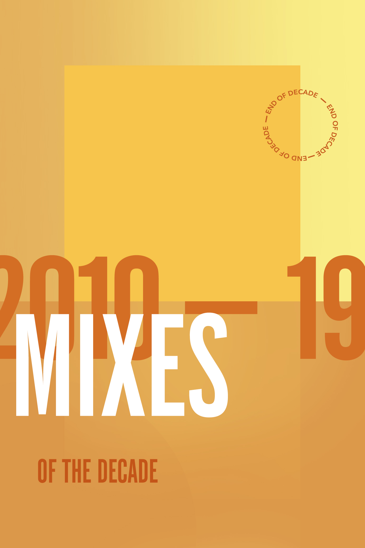 2010-19: Mixes Of The Decade