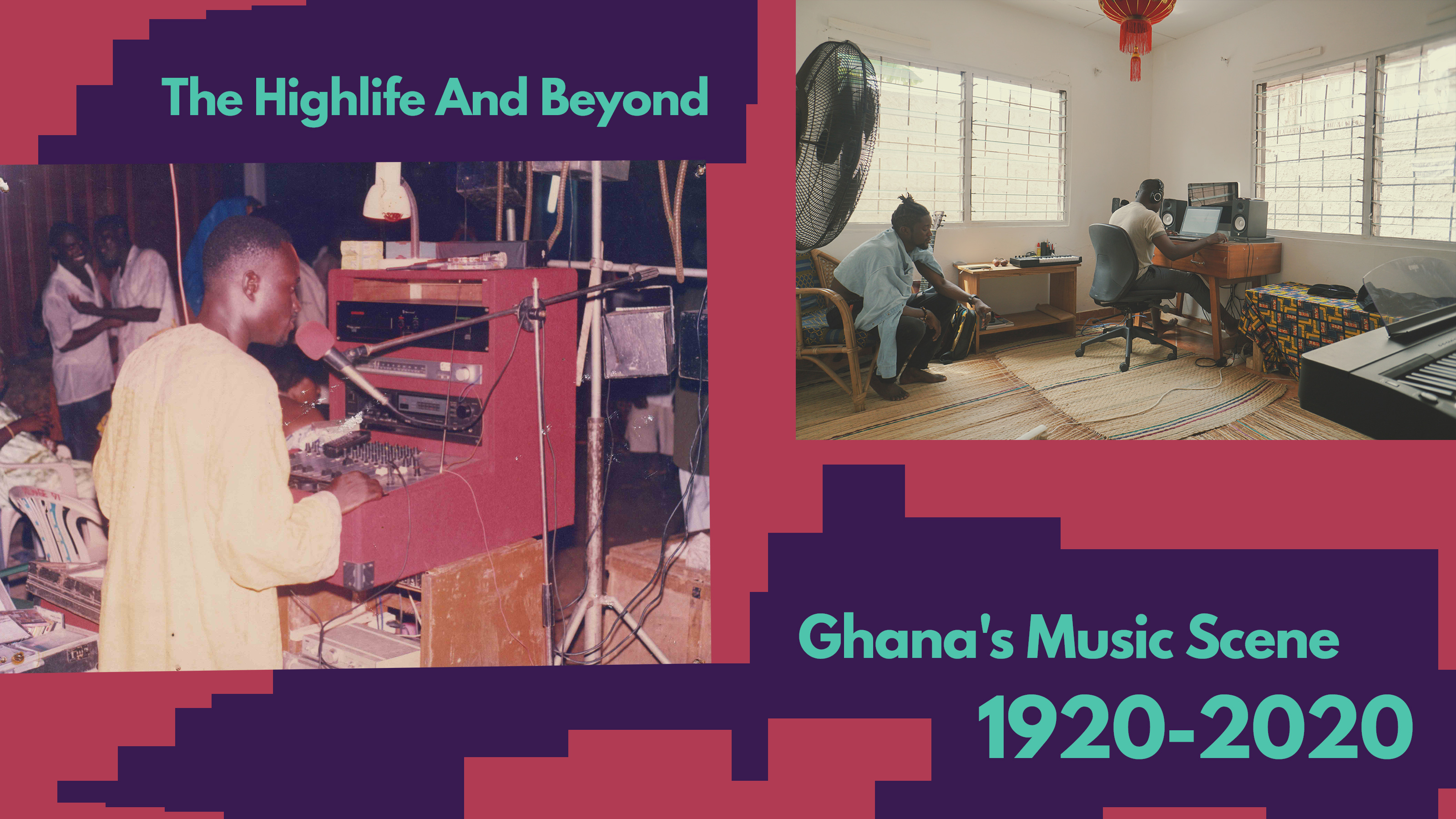 The Highlife And Beyond: Ghana's Music Scene 1920-2020