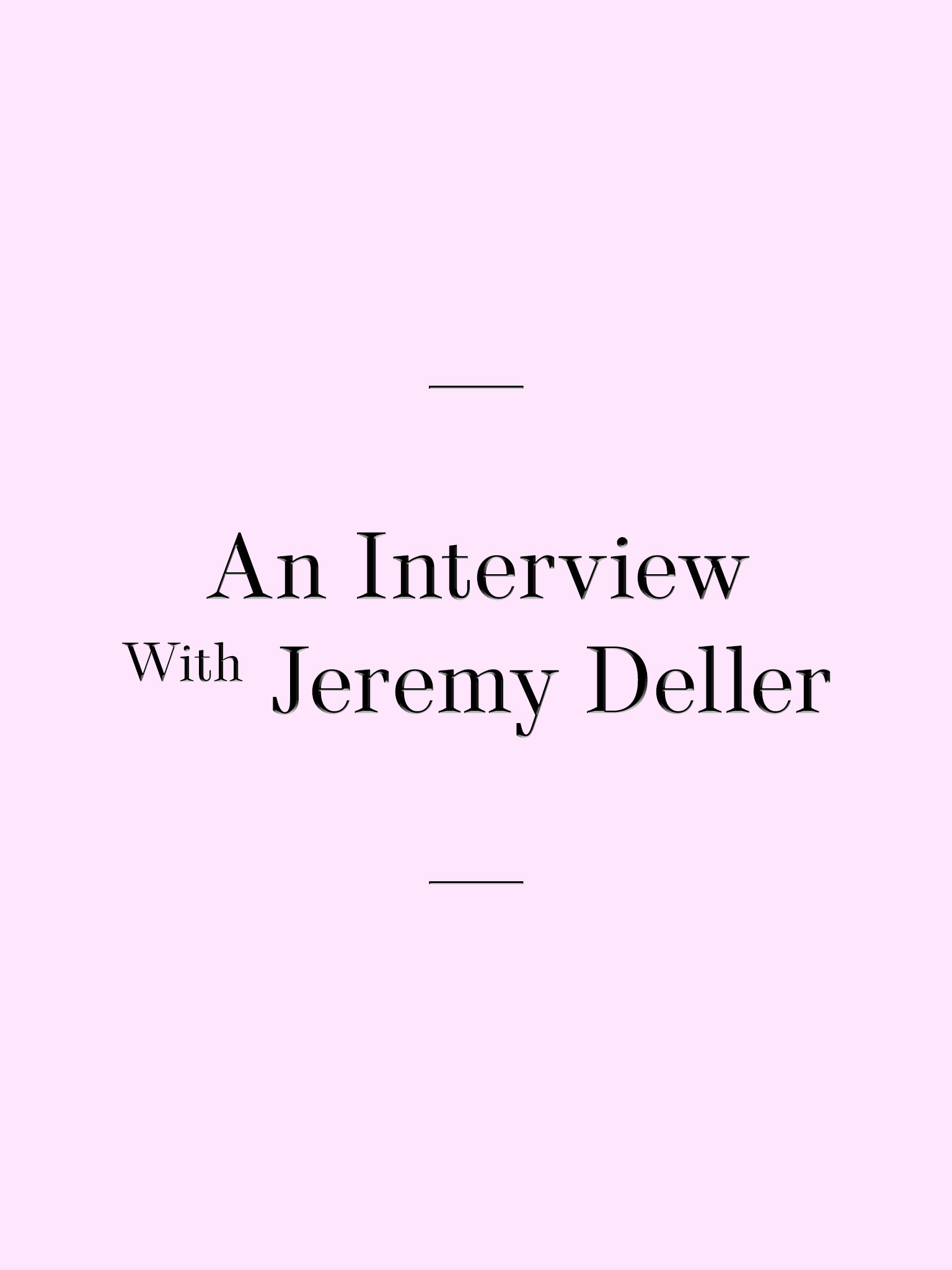 An Interview With Jeremy Deller