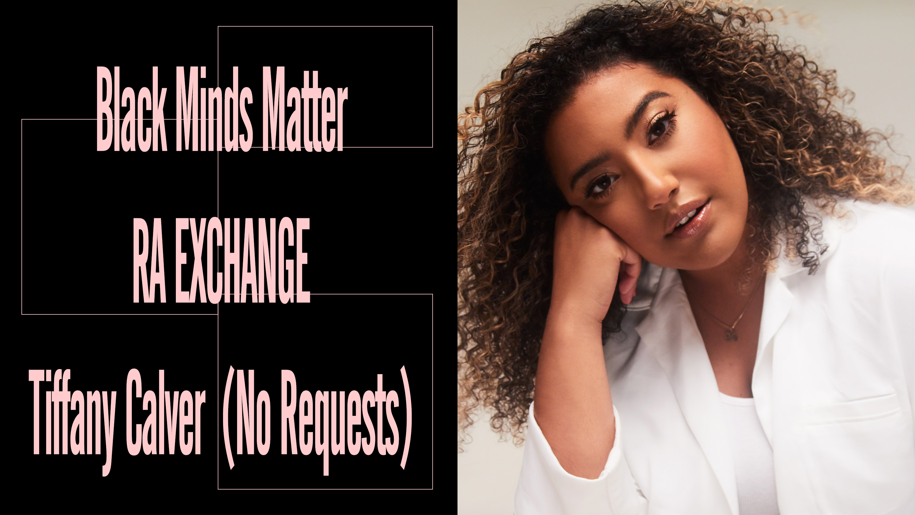 Black Minds Matter UK x RA Exchange: Tiffany Calver (No Requests)
