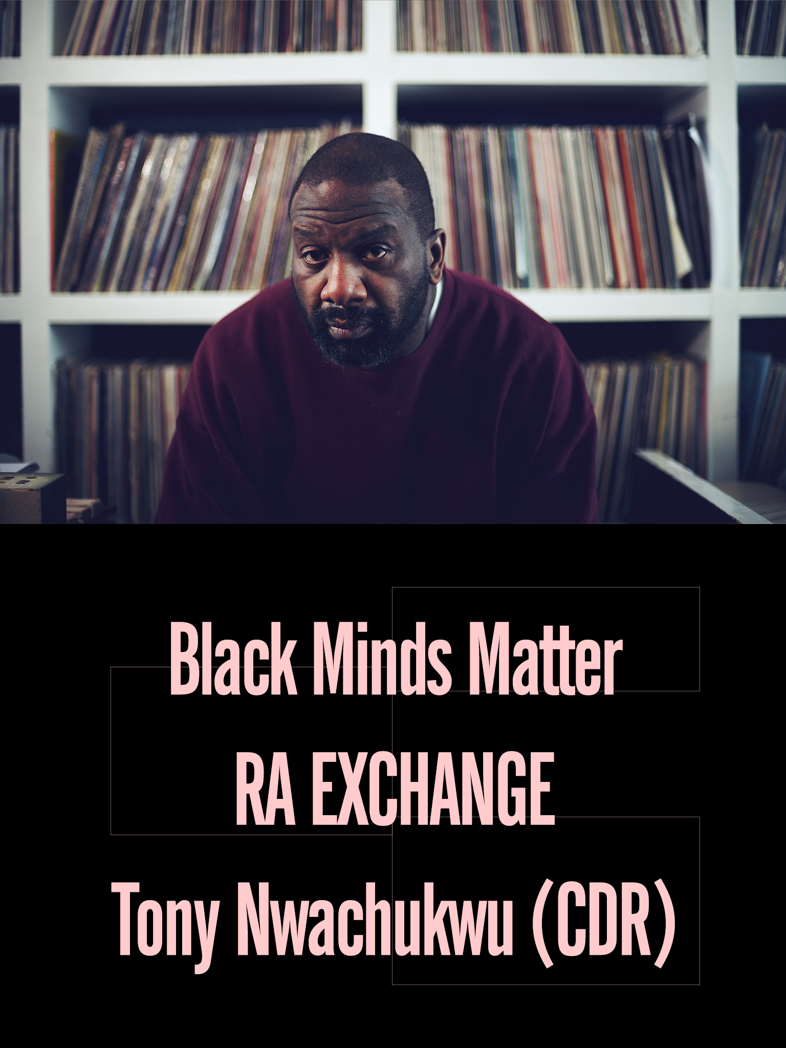Black Minds Matter UK x RA Exchange: Tony Nwachukwu (CDR)