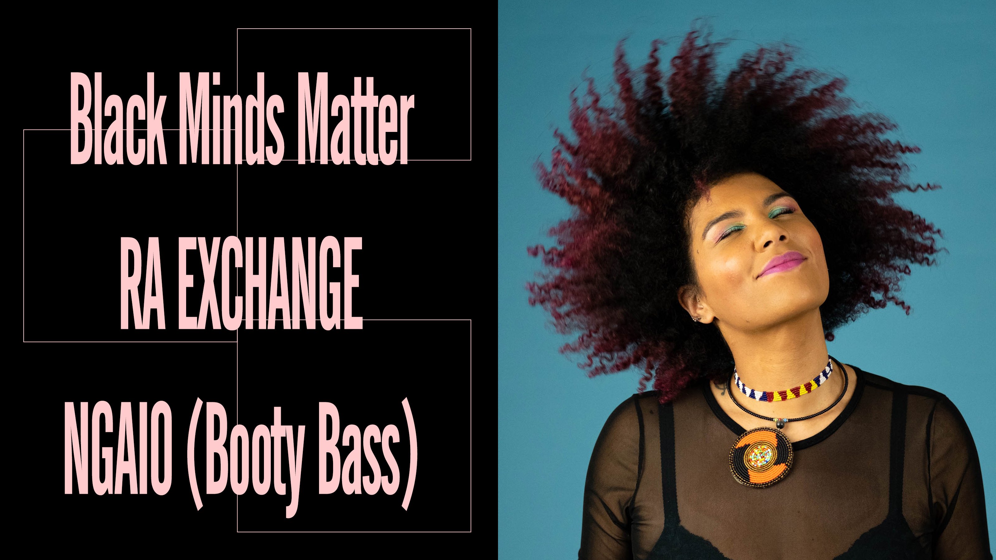 Black Minds Matter UK x RA Exchange: NGAIO (Booty Bass)