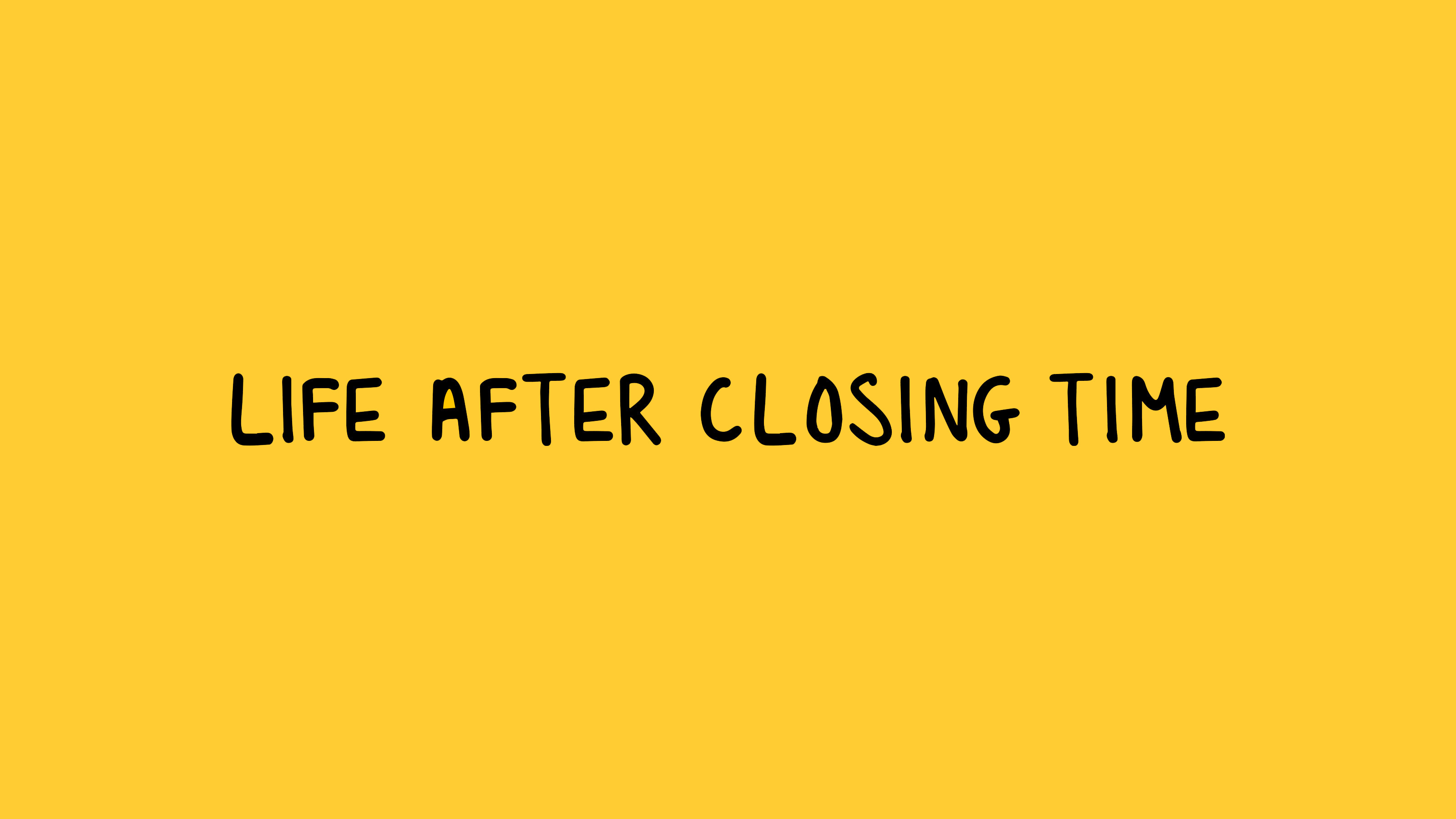 Life After Closing Time