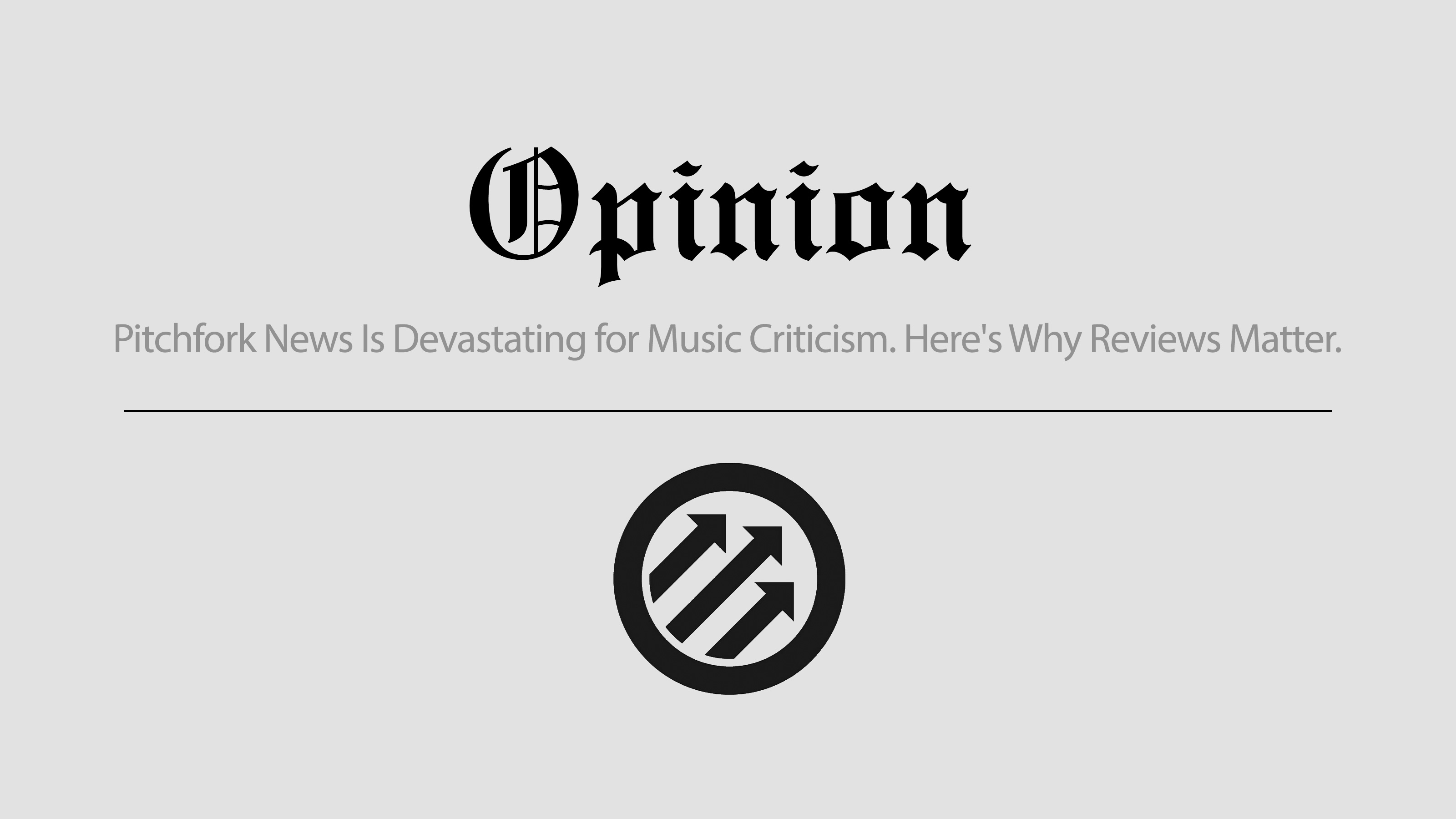 Opinion: Pitchfork News Is Devastating for Music Criticism. Here's Why Reviews Matter. · Feature ⟋ RA