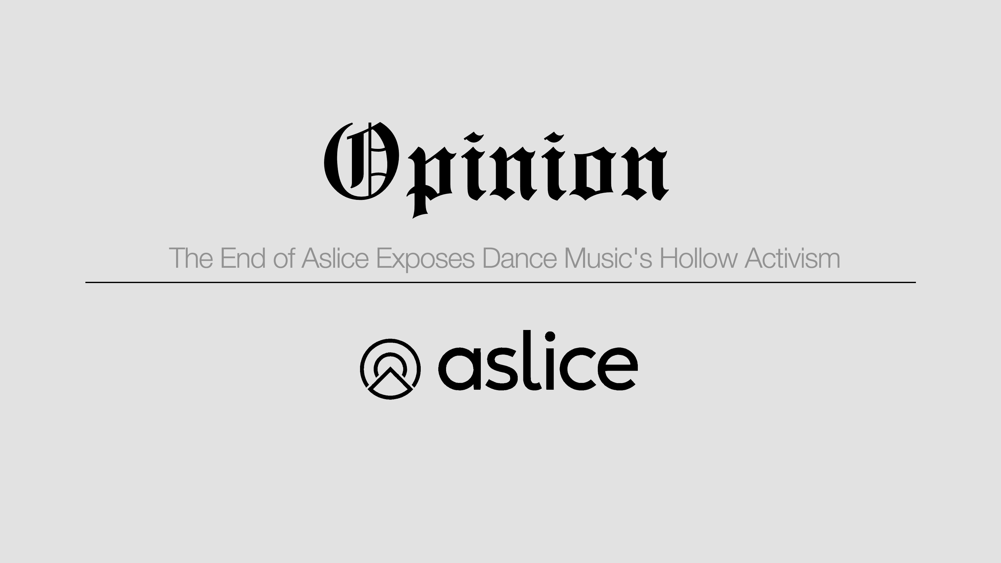 Opinion: The End of Aslice Exposes Dance Music's Hollow Activism