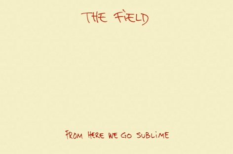 The Field's From Here We Go Sublime comes to vinyl · News RA