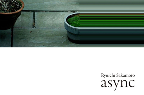 Ryuichi Sakamoto reveals details of new album, async · News ⟋ RA