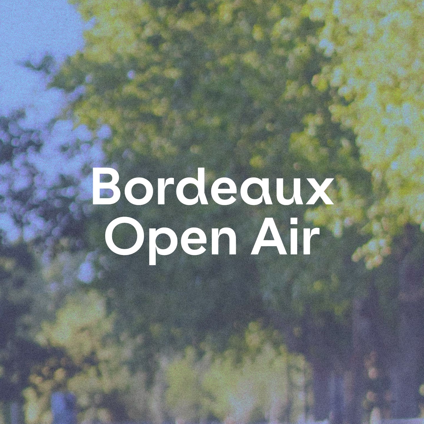 Bordeaux Open Air · Events, Tickets & News